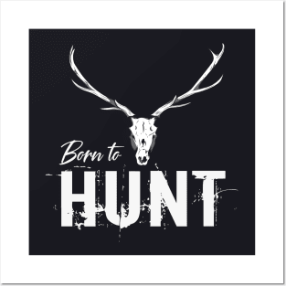 Born to hunt Posters and Art